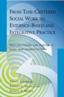 From Task-Centered Social Work to Evidence-Based and Integrative Practice : Reflections on History and Implementation - Book