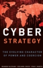 Cyber Strategy : The Evolving Character of Power and Coercion - Book