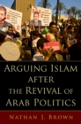 Arguing Islam after the Revival of Arab Politics - eBook