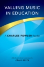 Valuing Music in Education : A Charles Fowler Reader - eBook