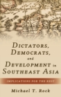 Dictators, Democrats, and Development in Southeast Asia : Implications for the Rest - Book