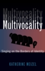 Multivocality : Singing on the Borders of Identity - Book