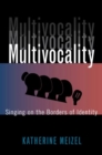 Multivocality : Singing on the Borders of Identity - Book