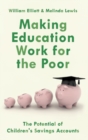 Making Education Work for the Poor : The Potential of Children's Savings Accounts - Book