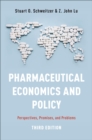 Pharmaceutical Economics and Policy : Perspectives, Promises, and Problems - eBook