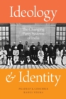 Ideology and Identity : The Changing Party Systems of India - Book