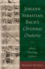 Johann Sebastian Bach's Christmas Oratorio : Music, Theology, Culture - eBook
