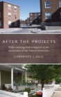 After the Projects : Public Housing Redevelopment and the Governance of the Poorest Americans - Book