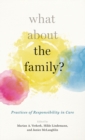 What About the Family? : Practices of Responsibility in Care - Book