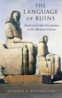 The Language of Ruins : Greek and Latin Inscriptions on the Memnon Colossus - Book
