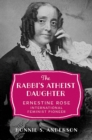 The Rabbi's Atheist Daughter : Ernestine Rose, International Feminist Pioneer - eBook
