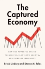 The Captured Economy : How the Powerful Enrich Themselves, Slow Down Growth, and Increase Inequality - eBook