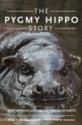 The Pygmy Hippo Story : West Africa's Enigma of the Rainforest - Phillip T. Robinson