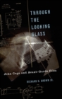 Through The Looking Glass : John Cage and Avant-Garde Film - Book