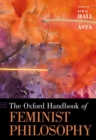 The Oxford Handbook of Feminist Philosophy - Book