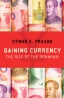 Gaining Currency : The Rise of the Renminbi - eBook