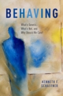 Behaving : What's Genetic, What's Not, and Why Should We Care? - eBook