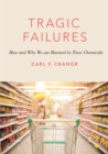 Tragic Failures : How and Why We are Harmed by Toxic Chemicals - eBook