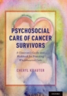 Psychosocial Care of Cancer Survivors : A Clinician's Guide and Workbook for Providing Wholehearted Care - eBook