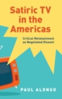 Satiric TV in the Americas : Critical Metatainment as Negotiated Dissent - Book