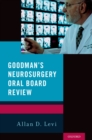 Goodman's Neurosurgery Oral Board Review - eBook