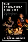The Scientific Sublime : Popular Science Unravels the Mysteries of the Universe - eBook