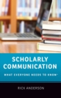 Scholarly Communication : What Everyone Needs to Know® - Book