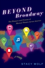 Beyond Broadway : The Pleasure and Promise of Musical Theatre Across America - eBook
