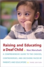 Raising and Educating a Deaf Child, Third Edition : A Comprehensive Guide to the Choices, Controversies, and Decisions Faced by Parents and Educators - Book