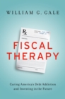 Fiscal Therapy : Curing America's Debt Addiction and Investing in the Future - eBook