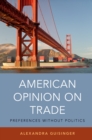American Opinion on Trade : Preferences without Politics - eBook