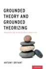 Grounded Theory and Grounded Theorizing : Pragmatism in Research Practice - eBook