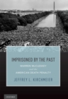 Imprisoned by the Past : Warren McCleskey, Race, and the American Death Penalty - Book