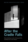 After the Cradle Falls : What Child Abuse Is, How We Respond To It, And What You Can Do About it - Book