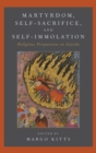 Martyrdom, Self-Sacrifice, and Self-Immolation : Religious Perspectives on Suicide - Book