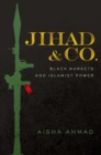 Jihad & Co. : Black Markets and Islamist Power - eBook