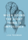 When Doing the Right Thing Is Impossible - Book