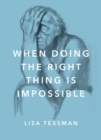 When Doing the Right Thing Is Impossible - eBook