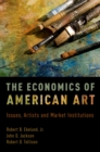 The Economics of American Art : Issues, Artists and Market Institutions - eBook