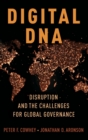 Digital DNA : Disruption and the Challenges for Global Governance - Book