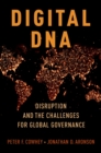 Digital DNA : Disruption and the Challenges for Global Governance - eBook