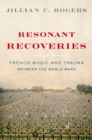 Resonant Recoveries : French Music and Trauma Between the World Wars - eBook