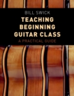 Teaching Beginning Guitar Class : A Practical Guide - eBook