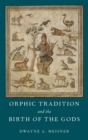 Orphic Tradition and the Birth of the Gods - Book