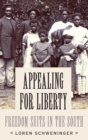 Appealing for Liberty : Freedom Suits in the South - Book