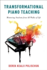 Transformational Piano Teaching : Mentoring Students from All Walks of Life - eBook