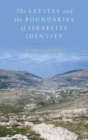 The Levites and the Boundaries of Israelite Identity - Book