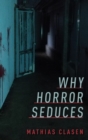 Why Horror Seduces - Book