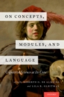 On Concepts, Modules, and Language : Cognitive Science at Its Core - eBook