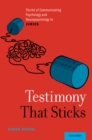 Testimony That Sticks : The Art of Communicating Psychology and Neuropsychology to Juries - eBook